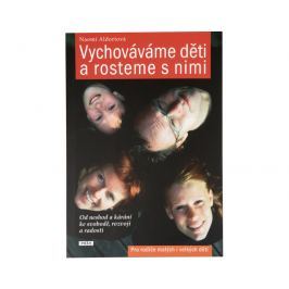 Vychováváme děti a rosteme s nimi (Naomi Aldortová, Ph. D.)